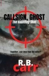 Callsign Ghost - The Haunting Shot: The