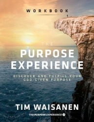 The Purpose Experience - Workbook - Discover and Fulfill Your God-Given Purpose