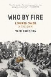 Who By Fire - War, Atonement, and the Resurrection of Leonard Cohen
