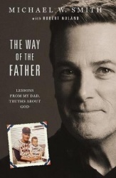 The Way of the Father - Lessons from My Dad, Truths about God