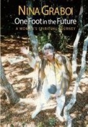 One Foot in the Future - A Woman's Spiritual Journey