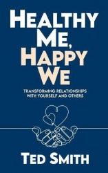 Healthy Me, Happy We - Transforming Relationships with Yourself and Others
