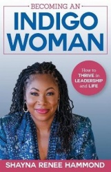 Becoming an IndigoWoman - How to Thrive in Leadership and Life