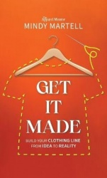 Get It Made - Build Your Clothing Line from Idea to Reality
