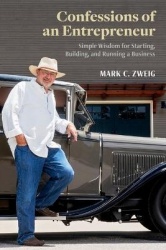 Confessions of an Entrepreneur - Simple Wisdom for Starting, Building, and Running a Business