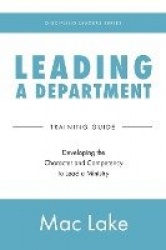 Leading a Department - Developing the Character and Competency to Lead a Ministry