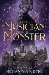 The Musician and the Monster - A gothic Beauty and the Beast retelling
