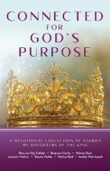 Connected for God's Purpose - A Devotional Collection of Stories by Daughters of the King