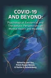 COVID-19 and Beyond - Psychological, Existential, and Therapeutic Perspectives on Mental Health and Meaning