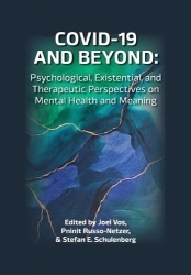 COVID-19 and Beyond - Psychological, Existential, and Therapeutic Perspectives on Mental Health and Meaning