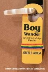 Boy Wander - A Coming of Age Memoir