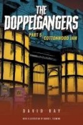 The Doppelgangers - Part 5 Cottonwood Jam