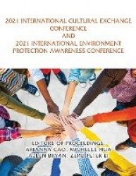 2021 International Cultural Exchange Conference and 2021 International Environment Protection Awareness Conference
