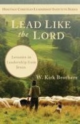 Lead Like the Lord - Lessons in Leadership from Jesus