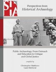 Public Archaeology, From Outreach and Education to Critique and Global Justice - Perspectives from the Society for Historical Ar