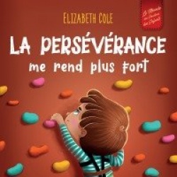 La persévérance me rend plus fort - Un livre pour enfants sur les émotions sociales, la confiance en soi, la gestion de la frust