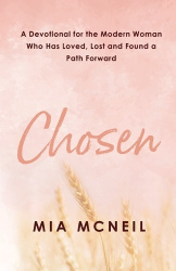 Chosen - A Devotional for the Modern Woman Who Has Loved, Lost and Found a Path Forward