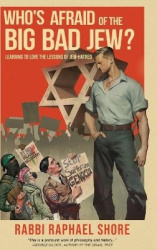Who's Afraid of the Big, Bad Jew - Learning to Love the Lessons of Jew-Hatred