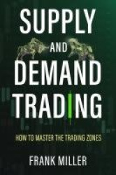Supply and Demand Trading - How To Master The Trading Zones