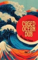 Caged Ocean Dub - Glints & Stories