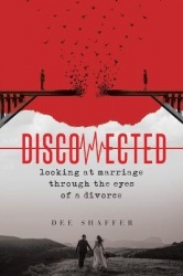 Disconnected: looking at marriage through the eyes of a divorce