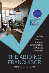 The Abiding Franchisor - Tracking franchisee insurance, eliminating risk, and avoiding catastrophe