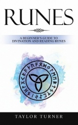 Runes - A Beginner's Guide to Divination and Reading Runes
