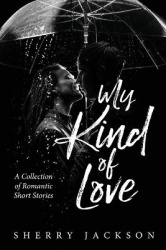 My Kind of Love - A Collection of Romantic Short Stories