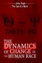 The Dynamics of Change in the Human Race - The Spirit's Work