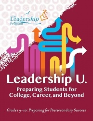 Leadership U - Preparing Students for College, Career, and BeyondGrades 910: Preparing for Post-Secondary Success
