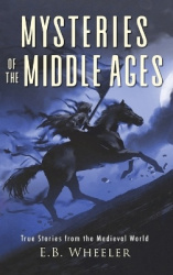 Mysteries of the Middle Ages - True Stories from the Medieval World