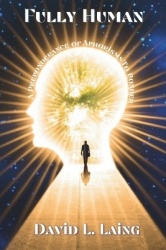Fully Human - A Preponderance of Aphorisms to Ponder