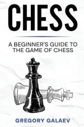 Chess - A Beginner's Guide to the Game of Chess