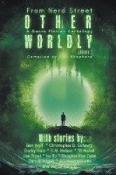 Otherworldly - A Genre Fiction Anthology - Volume 1