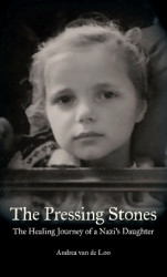 The Pressing Stones - The Healing Journey of a Nazi's Daughter
