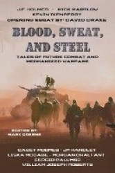 Blood, Sweat, and Steel - Tales of Future Combat and Mechanized Warfare