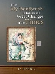 I Use My Paintbrush to Record the Great Changes of the Times