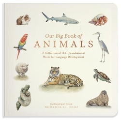 Our Big Book of Animals - First 100 Animal Words for Language Development, including Farm, Jungle, Pets, Bugs, and More