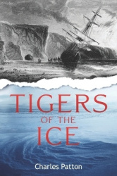 Tigers of the Ice - Dr. Elisha Kane's Harrowing struggle to survive in the Arctic