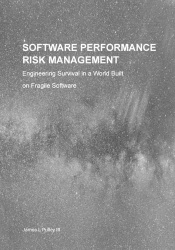 Software Performance Risk Management - Engineering Survival in a World Built on Fragile Software