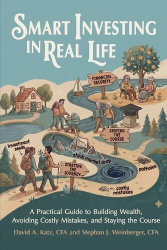 Smart Investing in Real Life - A Practical Guide to Building Wealth, Avoiding Costly Mistakes, and Staying the Course
