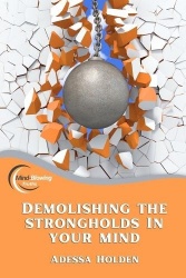 Mind-Blowing Truths - Demolishing The Strongholds In Your Mind