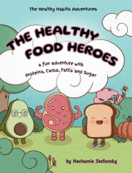 The Healthy Food Heroes - a fun adventure with Proteina, Carbo, Fatta and Sugar