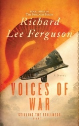 Stilling the Stillness Part 1, Voices of War - A Visionary, Metaphysical, and Magical Realism Novel
