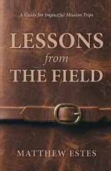 Lessons from the Field - A Guide for Impactful Mission Trips