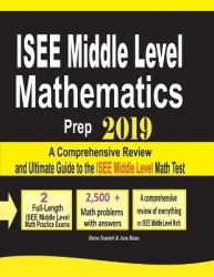 ISEE Middle Level Mathematics Prep 2019 - A Comprehensive Review and Ultimate Guide to the ISEE Middle Level Math Test