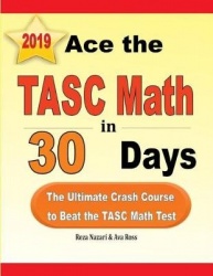 Ace the TASC Math in 30 Days - The Ultimate Crash Course to Beat the TASC Math Test