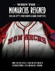 When the Monarchs Reigned - Kansas City's 1942 Negro League Champions