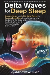 Delta Waves for Deep Sleep - Binaural Beats and 0.5 Hz Delta Waves for Extreme Deep Sleep, Defeating Insomnia, Revitalizing the 