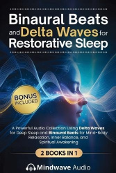 Binaural Beats and Delta Waves for Restorative Sleep - A Powerful Audio Collection Using Delta Waves for Deep Sleep and Binaural